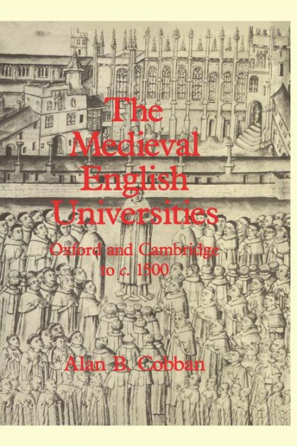 The Medieval English Universities: Oxford And Cambridge To C. 1500 By ...