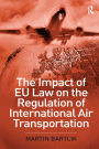 The Impact of EU Law on the Regulation of International Air Transportation