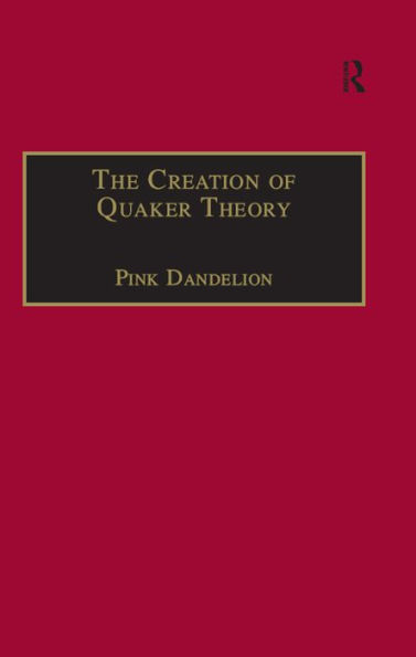 The Creation of Quaker Theory: Insider Perspectives