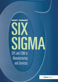 Title: Six Sigma: SPC and TQM in Manufacturing and Services, Author: Geoff Tennant