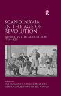 Scandinavia in the Age of Revolution: Nordic Political Cultures, 1740-1820