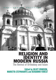 Title: Religion and Identity in Modern Russia: The Revival of Orthodoxy and Islam, Author: Juliet Johnson