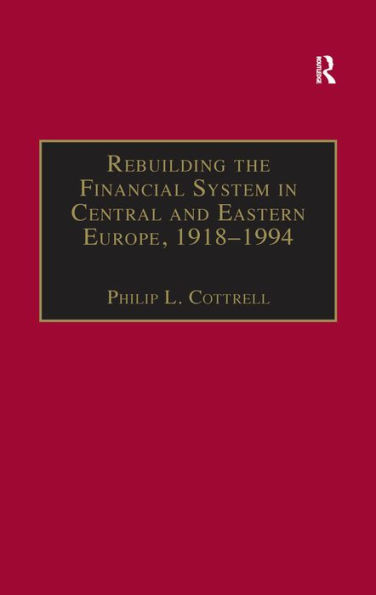 Rebuilding the Financial System in Central and Eastern Europe, 1918-1994