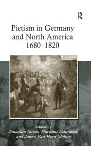 Title: Pietism in Germany and North America 1680-1820, Author: Hartmut Lehmann