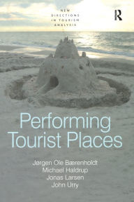 Title: Performing Tourist Places, Author: Jørgen Ole Bærenholdt