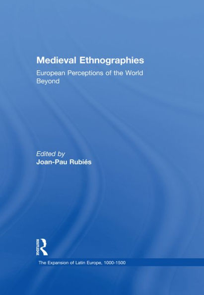 Medieval Ethnographies: European Perceptions of the World Beyond