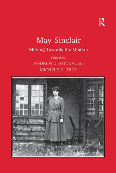 May Sinclair: Moving Towards the Modern