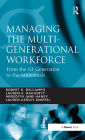 Managing the Multi-Generational Workforce: From the GI Generation to the Millennials