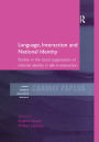 Language, Interaction and National Identity: Studies in the Social Organisation of National Identity in Talk-in-Interaction