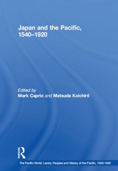 Japan and the Pacific, 1540-1920: Threat and Opportunity