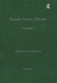 Title: Islamic Legal Theory: Volume I, Author: Mashood A. Baderin