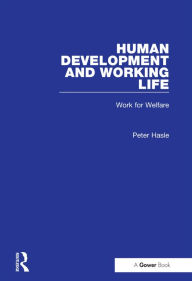 Title: Human Development and Working Life: Work for Welfare, Author: Peter Hasle