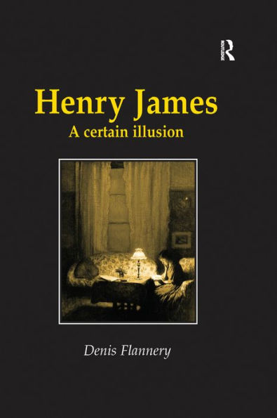 Henry James: A Certain Illusion