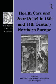 Title: Health Care and Poor Relief in 18th and 19th Century Northern Europe, Author: Ole Peter Grell
