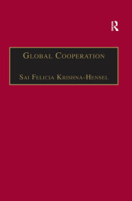 Title: Global Cooperation: Challenges and Opportunities in the Twenty-First Century, Author: Sai Felicia Krishna-Hensel