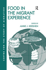 Title: Food in the Migrant Experience, Author: Anne J. Kershen