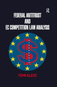 Title: Federal Antitrust and EC Competition Law Analysis, Author: Femi Alese