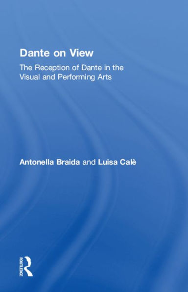 Dante on View: The Reception of Dante in the Visual and Performing Arts