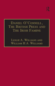 Title: Daniel O'Connell, The British Press and The Irish Famine: Killing Remarks, Author: Leslie A. Williams