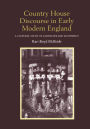 Country House Discourse in Early Modern England: A Cultural Study of Landscape and Legitimacy