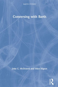 Title: Conversing with Barth, Author: John C. McDowell