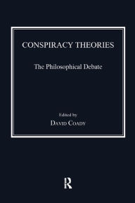 Title: Conspiracy Theories: The Philosophical Debate, Author: David Coady