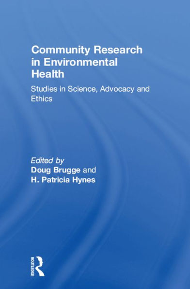 Community Research in Environmental Health: Studies in Science, Advocacy and Ethics