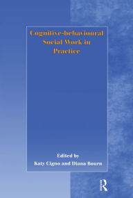 Title: Cognitive-behavioural Social Work in Practice, Author: Katy Cigno