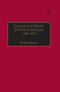 Title: Clandestine Erotic Fiction in English 1800-1930: A Bibliographical Study, Author: Peter Mendes