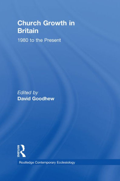 Church Growth in Britain: 1980 to the Present