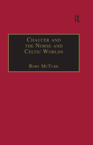 Title: Chaucer and the Norse and Celtic Worlds, Author: Rory  McTurk