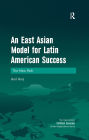 An East Asian Model for Latin American Success: The New Path