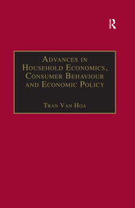 Title: Advances in Household Economics, Consumer Behaviour and Economic Policy, Author: Tran Van Hoa