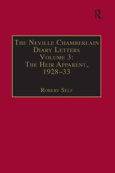 The Neville Chamberlain Diary Letters: Volume 3: The Heir Apparent, 1928-33