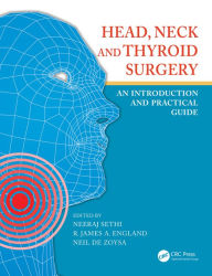 Title: Head, Neck and Thyroid Surgery: An Introduction and Practical Guide, Author: Neeraj Sethi