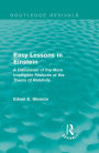 Routledge Revivals: Easy Lessons in Einstein (1922): A Discussion of the More Intelligible Features of the Theory of Relativity