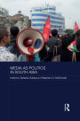 Media as Politics in South Asia
