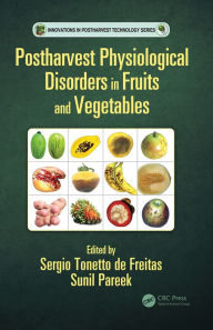 Title: Postharvest Physiological Disorders in Fruits and Vegetables, Author: Sergio Tonetto de Freitas