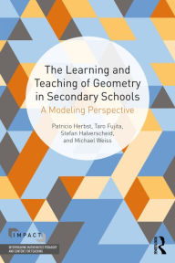 Title: The Learning and Teaching of Geometry in Secondary Schools: A Modeling Perspective, Author: Pat Herbst