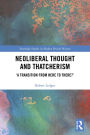 Neoliberal Thought and Thatcherism: 'A Transition From Here to There?'