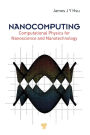 Nanocomputing: Computational Physics for Nanoscience and Nanotechnology