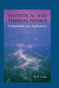 Title: Statistical and Thermal Physics: Fundamentals and Applications, Author: M.D. Sturge
