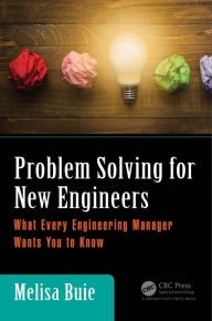 Title: Problem Solving for New Engineers: What Every Engineering Manager Wants You to Know, Author: Melisa Buie