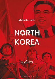 Title: North Korea: A History, Author: Michael J. Seth