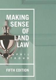 Title: Making Sense of Land Law / Edition 5, Author: April Stroud