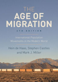 Title: The Age of Migration: International Population Movements in the Modern World / Edition 6, Author: Hein de Haas