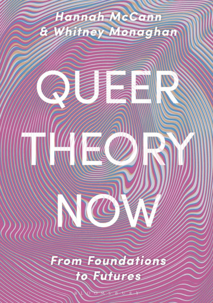 Queer Theory Now: From Foundations to Futures / Edition 2