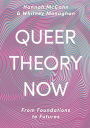 Queer Theory Now: From Foundations to Futures / Edition 2