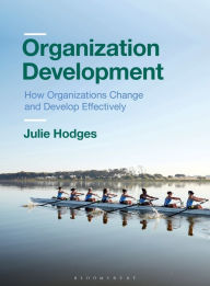 Title: Organization Development: How Organizations Change and Develop Effectively, Author: Julie Hodges