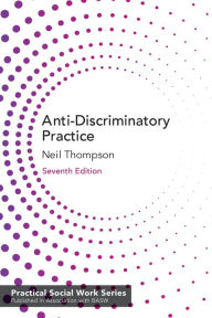 Title: Anti-Discriminatory Practice: Equality, Diversity and Social Justice, Author: Neil Thompson